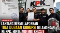 LANTANG Resmi Laporkan Tiga Dugaan Korupsi di Lamongan ke KPK